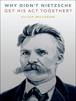 cover image of Why Didn't Nietzsche Get His Act Together?